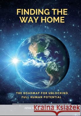 Finding The Way Home: The Roadmap for Unblocking Full Human Potential Tran, Peter 9781087948423