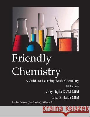 Friendly Chemistry Teacher Edition (One Student) Volume 2 Joey a. Hajda Lisa B. Hajda 9781087948911 Indy Pub