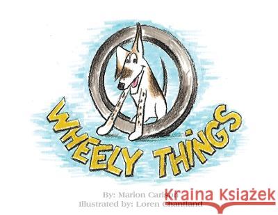 Wheely Things Marion Carlson Loren Chantland  9781087949345