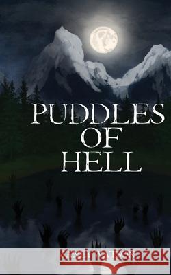 Puddles of Hell Janey Watson Laura Stopford Julia Sandoval 9781087949987 Indy Pub