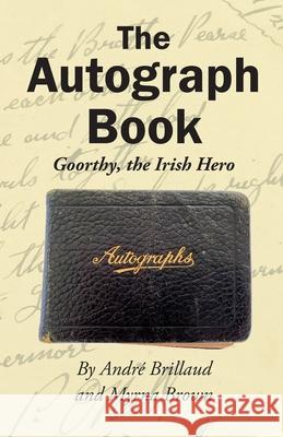 The Autograph Book: Goorthy, An Irish Hero Andre R. Brillaud Myrna Brown 9781087950044 Andre R Brillaud