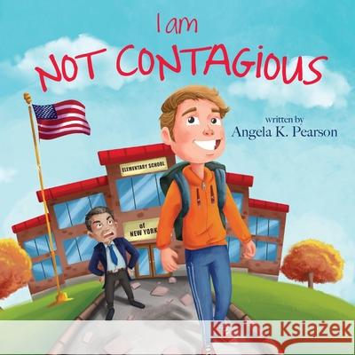 I Am Not Contagious Angela K. Pearson 9781087950358