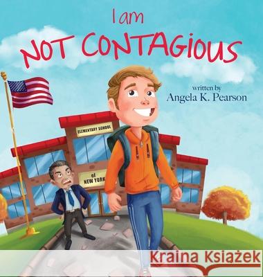 I am NOT Contagious Angela K. Pearson 9781087950396