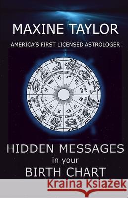 Hidden Messages in Your Birth Chart Maxine Taylor 9781087950884 Maxine Taylor