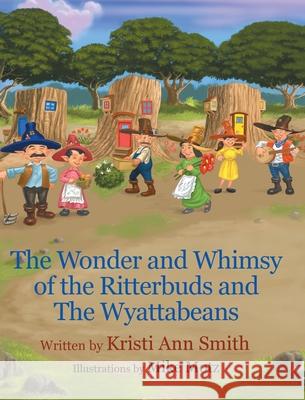 The Wonder and Whimsy of the Ritterbuds and The Wyattabeans Kristi Ann Smith 9781087951041