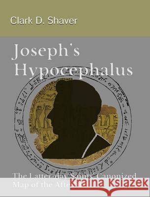 Joseph's Hypocephalus Clark D. Shaver 9781087951232 Indy Pub