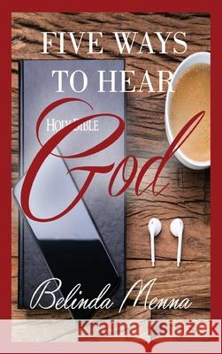 Five Ways to Hear God Belinda Menna 9781087951645