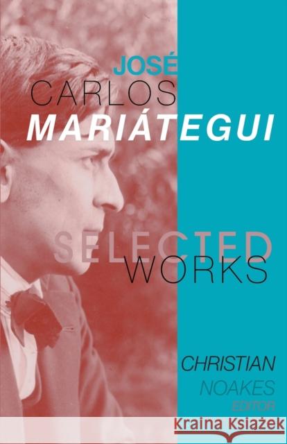 Selected Works of José Carlos Mariátegui Noakes, Christian 9781087951690