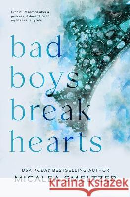 Bad Boys Break Hearts: Special Edition Micalea Smeltzer   9781087952680 Micalea a Smeltzer LLC