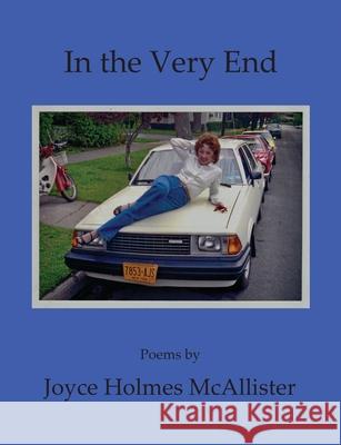 In the Very End Joyce Holmes McAllister 9781087952840