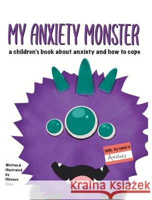 My Anxiety Monster Chivaun Oldes Chivaun Oldes  9781087952956 IngramSpark