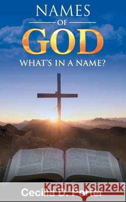 What's in a Name? Names of God! Cecilia D. Porter 9781087953670