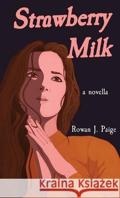 Strawberry Milk: a novella Rowan Paige Shreya Gupta 9781087954462 Indy Pub
