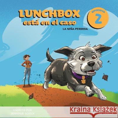 Lunchbox Est? en el Caso Episodio 2: La ni?a perdida Jennifer Schick Sebasti?n Varela 9781087954769