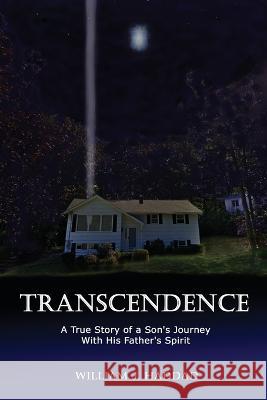Transcendence: A True Story of a Son's Journey With His Father's Spirit William J Haddad   9781087954790 Amazon Pro Hub