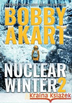 Nuclear Winter Armageddon: Post Apocalyptic Survival Thriller Bobby Akart 9781087954851 IngramSpark