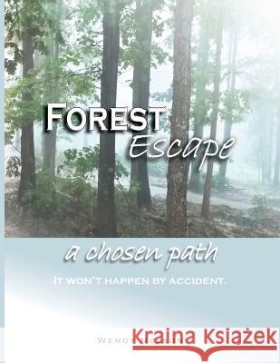 Forest Escape a chosen path Wendy Nelson   9781087955483 IngramSpark