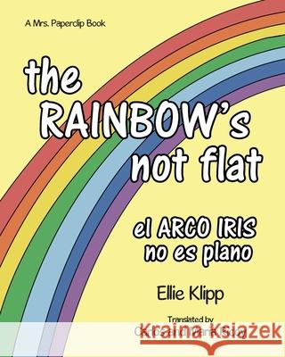 The Rainbow's not flat Ellie Klipp 9781087956404 Ellie Klipp