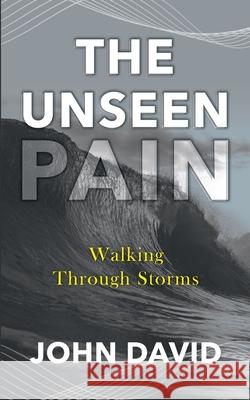 The Unseen Pain John David Ramirez 9781087957166