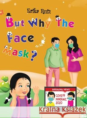 But Why The Face Mask? Erika Ruiz Mohd Parvez 9781087957432 Little Cositas Explore