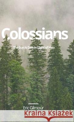 Colossians Eric Gilmour 9781087958859 Indy Pub