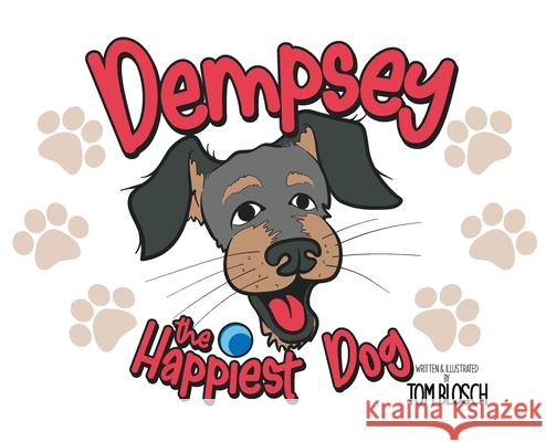 Dempsey the Happiest Dog Tom A. Blosch 9781087958996 Indy Pub