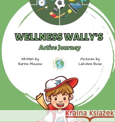 Wellness Wally's Active Journey Karina Moussa 9781087959313 Indy Pub