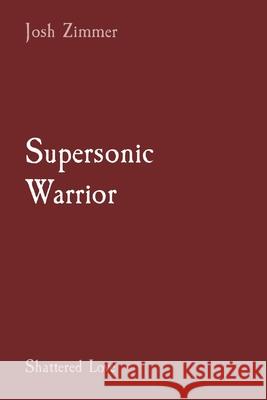 Supersonic Warrior: Shattered Love Josh Zimmer 9781087959559 Superstar Speedsters