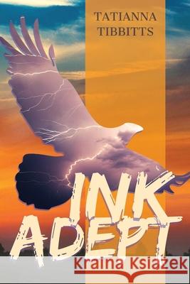 Ink Adept Tatianna Tibbitts 9781087959818 Tatianna Tibbitts