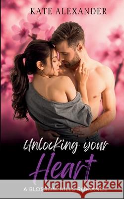 Unlocking Your Heart Kate Alexander   9781087959900