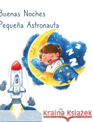 Buenas Noches Pequeña Astronauta Intergalactic 9781087959993 Ad Astra Media, LLC