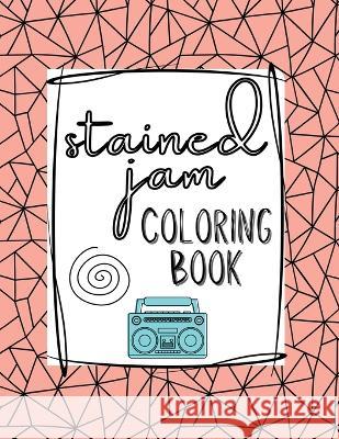 Stained Jam Coloring Book Holly Wilson Prickly Porcupine Publishing  9781087960074 IngramSpark