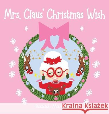 Mrs. Claus' Christmas Wish Kassi Mangum   9781087960098 IngramSpark