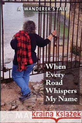 When Every Road Whispers My Name Maria L. Vano 9781087960401 Indy Pub