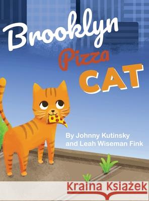 Brooklyn Pizza Cat Leah Wiseman Fink Johnny Kutinsky 9781087960883 Indy Pub