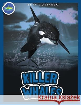 Killer Whales ages 4-8 Beth Costanzo 9781087961200