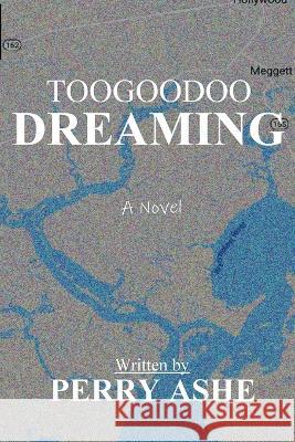 Toogoodoo Dreaming Perry Ashe   9781087961651