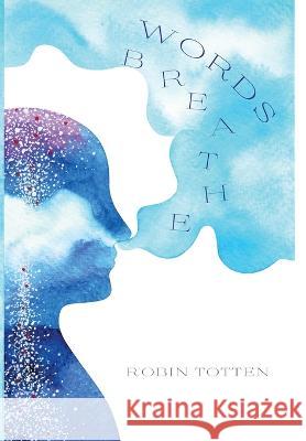 Words Breathe Robin Totten   9781087961989 Robin Totten