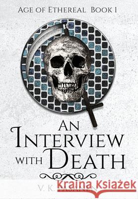 AN INTERVIEW WITH DEATH, AGE OF ETHEREAL VILLE, K PASANEN 9781087962580 
