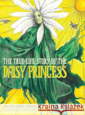 The True Life Story of the Daisy Princess William Andrew Johnson 9781087963280