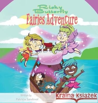 Risky Butterfly Fairies Adventure: Risky Butterfly Fairies Adventure Patricia E. Sandoval 9781087964010 Patricia E. Sandoval