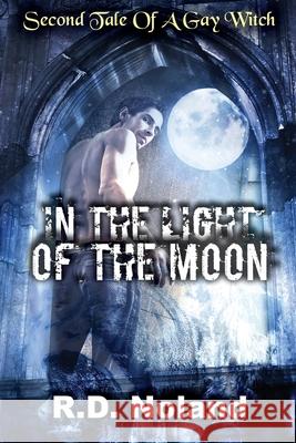 In the light of the moon R. D. Noland 9781087964645 Indy Pub