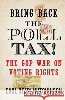 Bring Back the Poll Tax!-The GOP War on Voting Rights Earl Ofar 9781087966151 Middle Passage Press