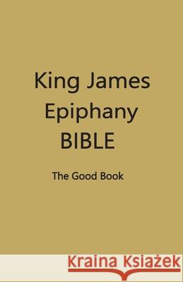 King James Epiphany Bible (DarkYellow Cover) Contributing Editors 9781087966236 Patricia H. Bean