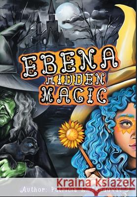 Ebena Hidden Magic Patricia E. Sandoval 9781087966441 Patricia E. Sandoval