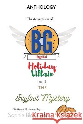 Bagel Girl Anthology: Holiday Villain / Bigfoot Mystery Sophie J Blakeman   9781087966496 Little Miss Awesome Publishing