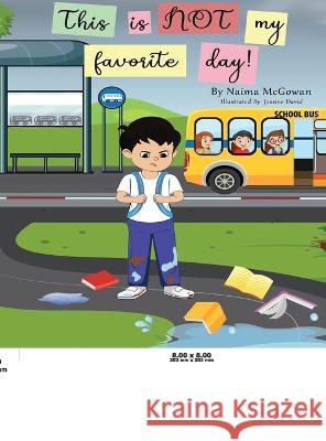 This is Not my favorite day Naima McGowan 9781087967240 Naima