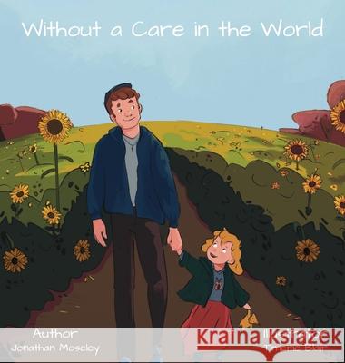 Without a Care in the World Jonathan Moseley Timerie Blair 9781087968513 Independently Published