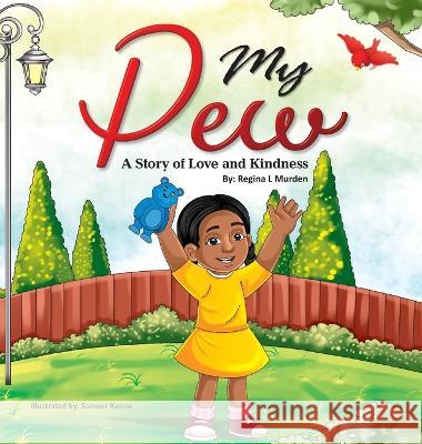 My Pew: A Story of Love and Kindness Regina Murden   9781087968926 Regina Murden