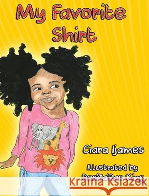 My Favorite Shirt Ciara Ijames Des'za'rae King 9781087969435 CI Publishing Group